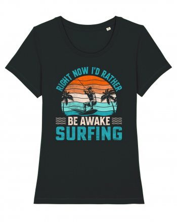 Right Now I'd Rather Be Awake Surfing Black