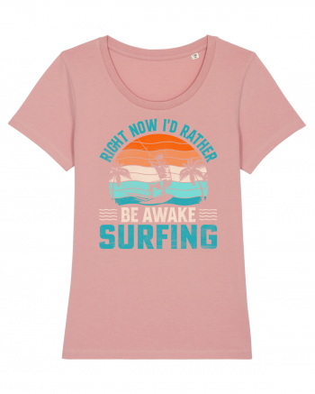 Right Now I'd Rather Be Awake Surfing Canyon Pink