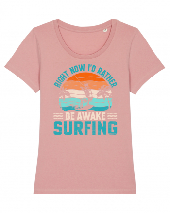 Right Now I'd Rather Be Awake Surfing Canyon Pink