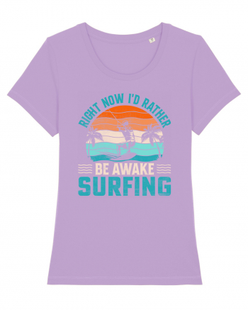 Right Now I'd Rather Be Awake Surfing Lavender Dawn