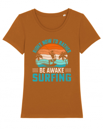 Right Now I'd Rather Be Awake Surfing Roasted Orange