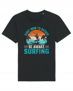 Right Now I'd Rather Be Awake Surfing Tricou mânecă scurtă Unisex Rocker