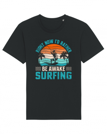 Right Now I'd Rather Be Awake Surfing Black