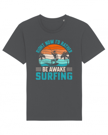 Right Now I'd Rather Be Awake Surfing Anthracite