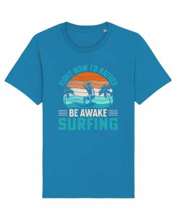 Right Now I'd Rather Be Awake Surfing Azur