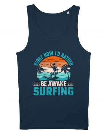 Right Now I'd Rather Be Awake Surfing Navy