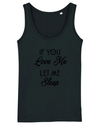 If you love me let me sleep Black