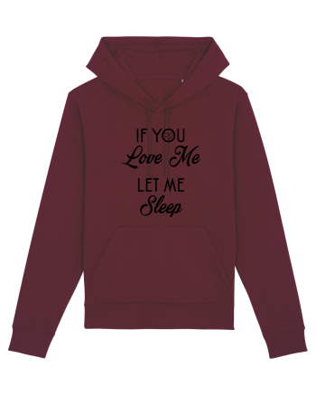 If you love me let me sleep Burgundy