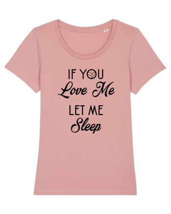 If you love me let me sleep Canyon Pink