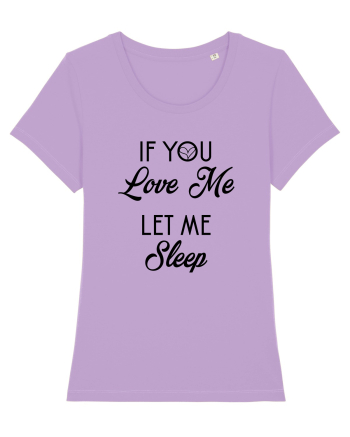 If you love me let me sleep Lavender Dawn