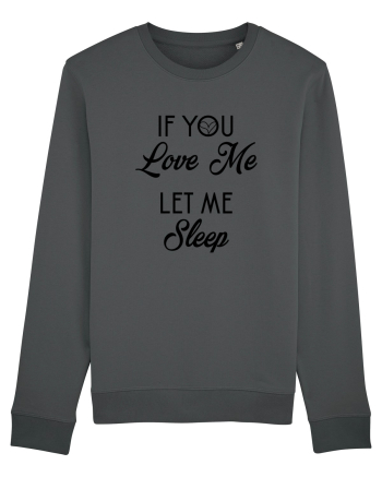 If you love me let me sleep Anthracite