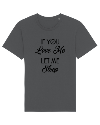 If you love me let me sleep Anthracite