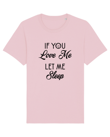 If you love me let me sleep Cotton Pink