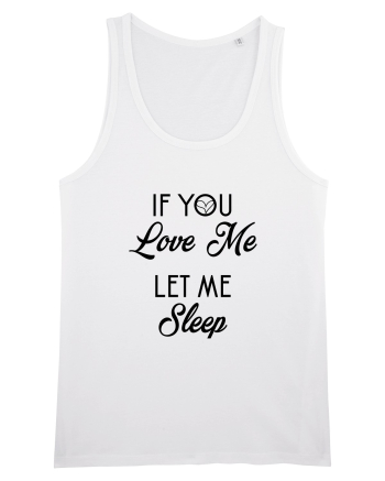 If you love me let me sleep White