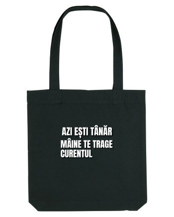 Azi esti tanar maine  te trage curentul Black