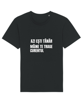 Azi esti tanar maine  te trage curentul Black