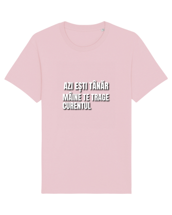 Azi esti tanar maine  te trage curentul Cotton Pink