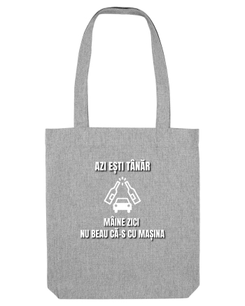 Azi esti tanar maine zici nu beau ca-s cu masina Heather Grey