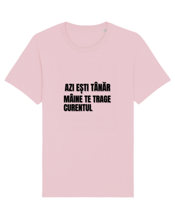 Azi esti tanar maine  te trage curentul Cotton Pink
