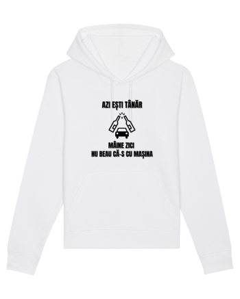 Azi esti tanar maine zici nu beau ca-s cu masina White