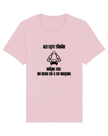 Azi esti tanar maine zici nu beau ca-s cu masina Cotton Pink