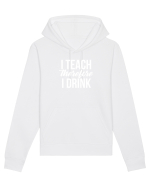 I teach therefore i drink Hanorac Unisex Drummer