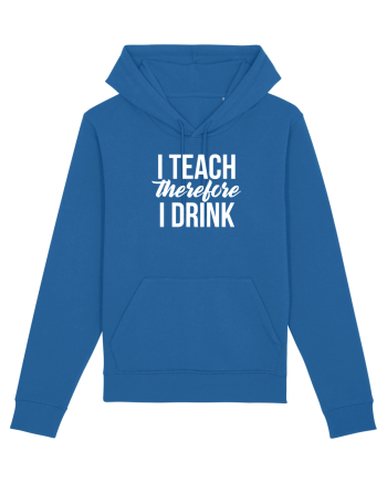I teach therefore i drink Royal Blue