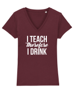 I teach therefore i drink Tricou mânecă scurtă guler V Damă Evoker