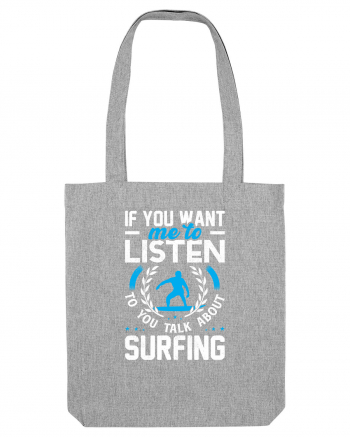 If You Want Me To Listen To You Talk About Surfing Heather Grey