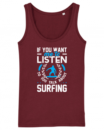 If You Want Me To Listen To You Talk About Surfing Burgundy