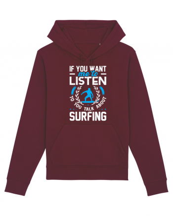 If You Want Me To Listen To You Talk About Surfing Burgundy