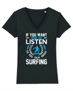 If You Want Me To Listen To You Talk About Surfing Tricou mânecă scurtă guler V Damă Evoker