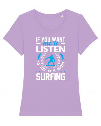 If You Want Me To Listen To You Talk About Surfing Lavender Dawn