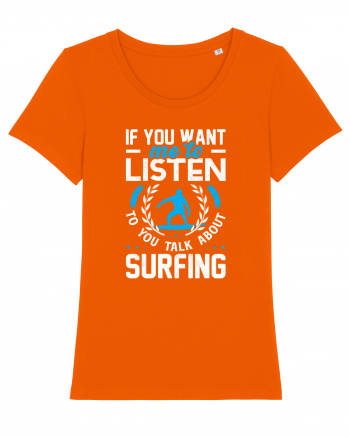 If You Want Me To Listen To You Talk About Surfing Bright Orange