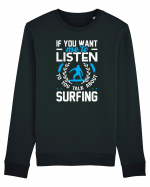 If You Want Me To Listen To You Talk About Surfing Bluză mânecă lungă Unisex Rise