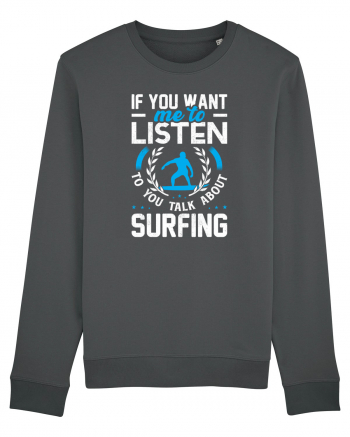 If You Want Me To Listen To You Talk About Surfing Anthracite