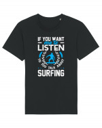 If You Want Me To Listen To You Talk About Surfing Tricou mânecă scurtă Unisex Rocker