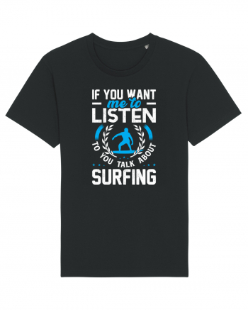 If You Want Me To Listen To You Talk About Surfing Black