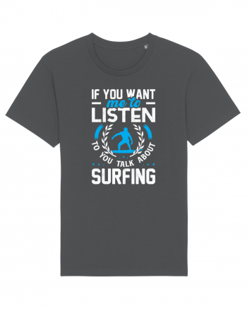 If You Want Me To Listen To You Talk About Surfing Anthracite