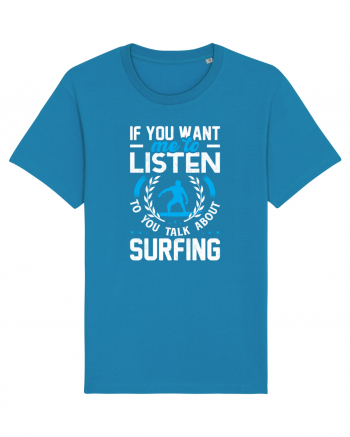 If You Want Me To Listen To You Talk About Surfing Azur