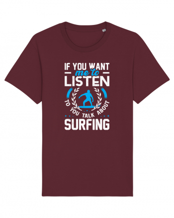 If You Want Me To Listen To You Talk About Surfing Burgundy