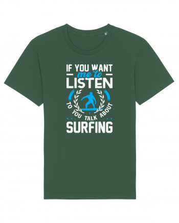 If You Want Me To Listen To You Talk About Surfing Bottle Green