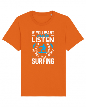 If You Want Me To Listen To You Talk About Surfing Bright Orange