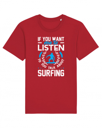 If You Want Me To Listen To You Talk About Surfing Red