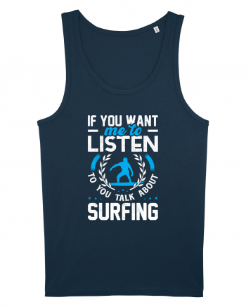 If You Want Me To Listen To You Talk About Surfing Navy