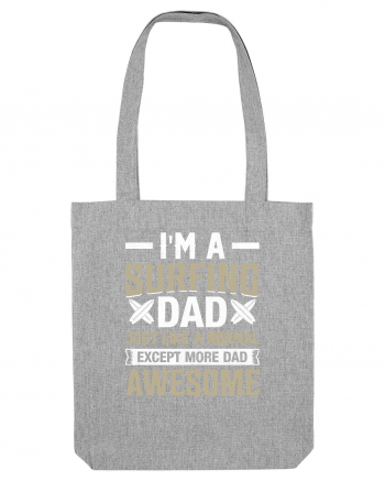 I'm A Surfing Dad Just Like A Normal Dad Except More Awesome Heather Grey