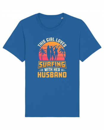 This Girl Loves Surfing With Her Husband Royal Blue