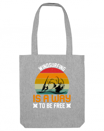 Windsurfing is a way to be free Heather Grey