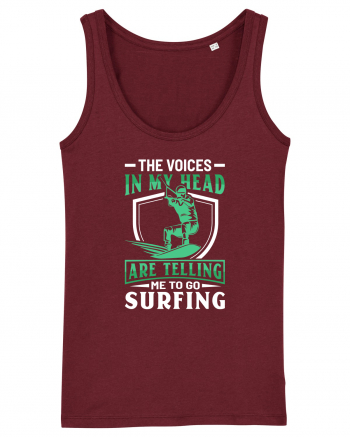 The voices in my head are telling me to go surfing Burgundy