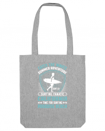 Catch the waves summer adventure surfing fanatic California Heather Grey